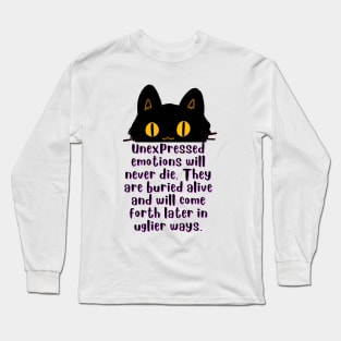 Cat illustration and Freud quote: Unexpressed emotions will never die. They are buried alive and will come forth later in uglier ways. Long Sleeve T-Shirt